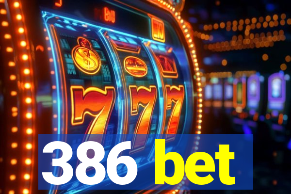 386 bet